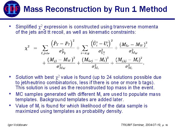Mass Reconstruction by Run 1 Method • Simplified 2 expression is constructed using transverse