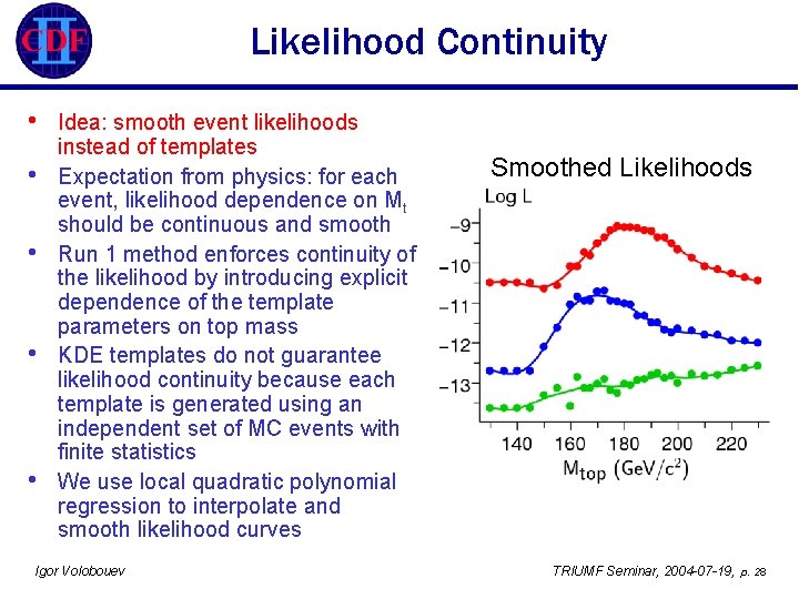 Likelihood Continuity • • • Idea: smooth event likelihoods instead of templates Expectation from