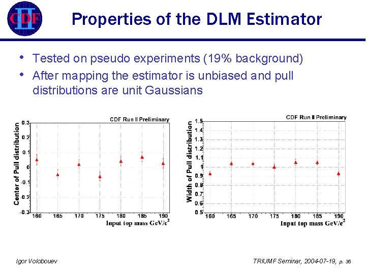Properties of the DLM Estimator • • Tested on pseudo experiments (19% background) After