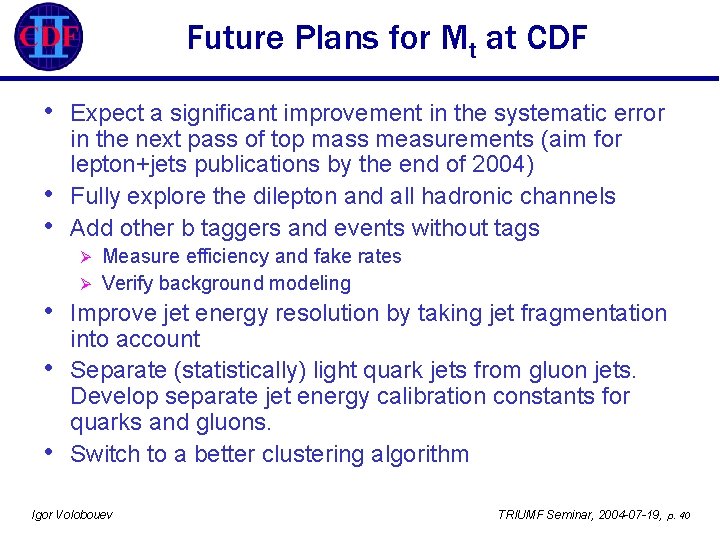 Future Plans for Mt at CDF • • • Expect a significant improvement in