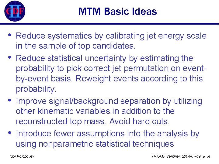 MTM Basic Ideas • • Reduce systematics by calibrating jet energy scale in the
