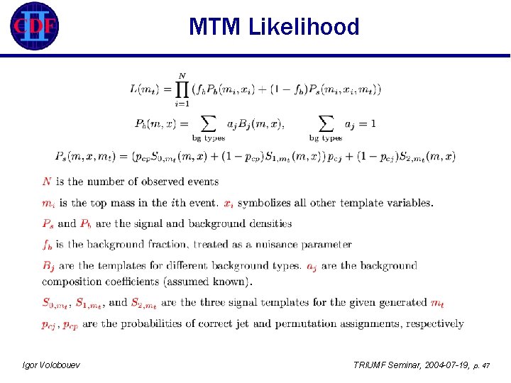 MTM Likelihood Igor Volobouev TRIUMF Seminar, 2004 -07 -19, p. 47 