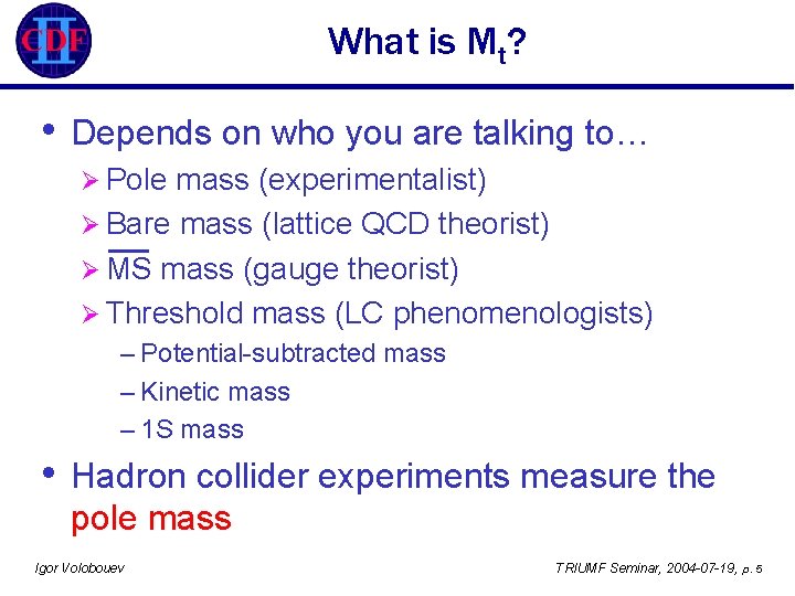 What is Mt? • Depends on who you are talking to… Ø Pole mass