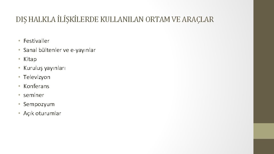 DIŞ HALKLA İLİŞKİLERDE KULLANILAN ORTAM VE ARAÇLAR • • • Festivaller Sanal bültenler ve