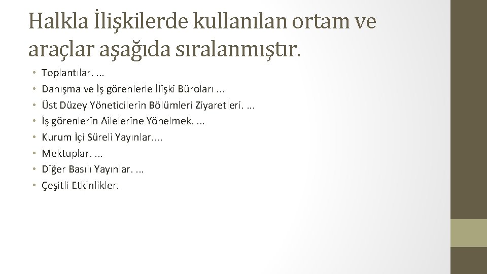 Halkla İlişkilerde kullanılan ortam ve araçlar aşağıda sıralanmıştır. • • Toplantılar. . Danışma ve