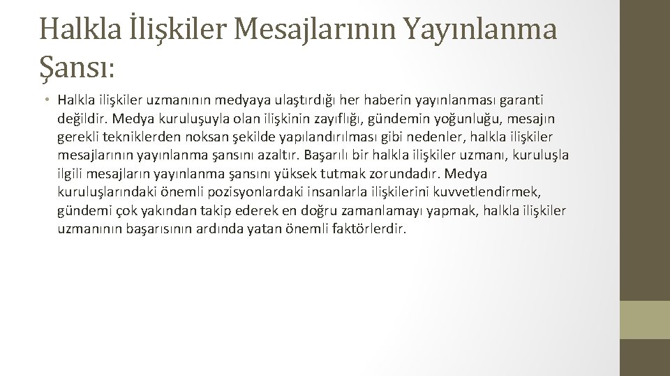 Halkla İlişkiler Mesajlarının Yayınlanma Şansı: • Halkla ilişkiler uzmanının medyaya ulaştırdığı her haberin yayınlanması