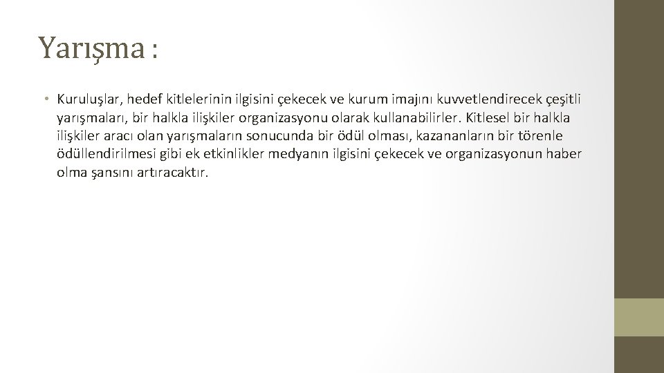 Yarışma : • Kuruluşlar, hedef kitlelerinin ilgisini çekecek ve kurum imajını kuvvetlendirecek çeşitli yarışmaları,