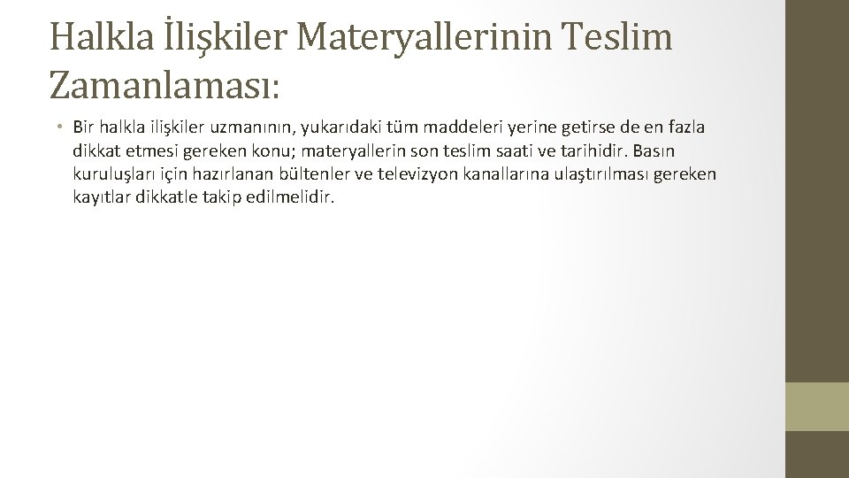 Halkla İlişkiler Materyallerinin Teslim Zamanlaması: • Bir halkla ilişkiler uzmanının, yukarıdaki tüm maddeleri yerine