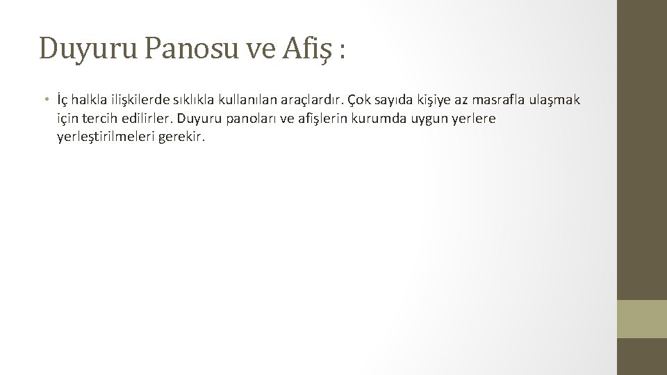 Duyuru Panosu ve Afiş : • İç halkla ilişkilerde sıklıkla kullanılan araçlardır. Çok sayıda