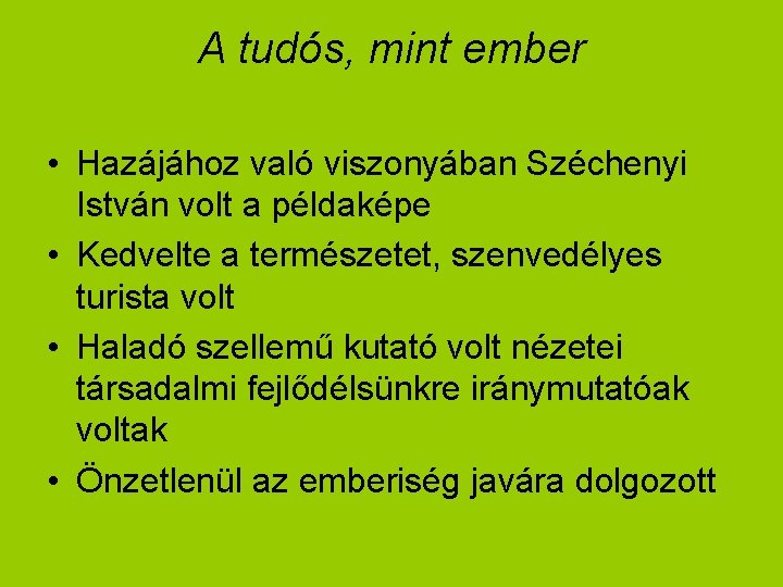 A tudós, mint ember • Hazájához való viszonyában Széchenyi István volt a példaképe •