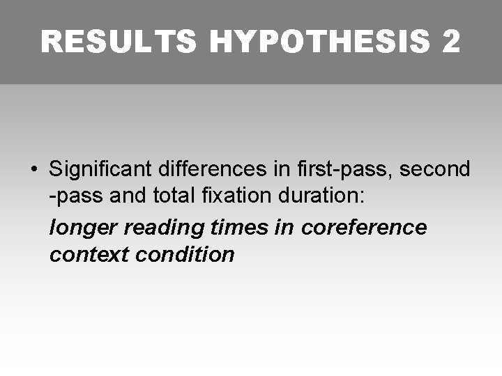 RESULTS HYPOTHESIS 2 • Significant differences in first-pass, second -pass and total fixation duration: