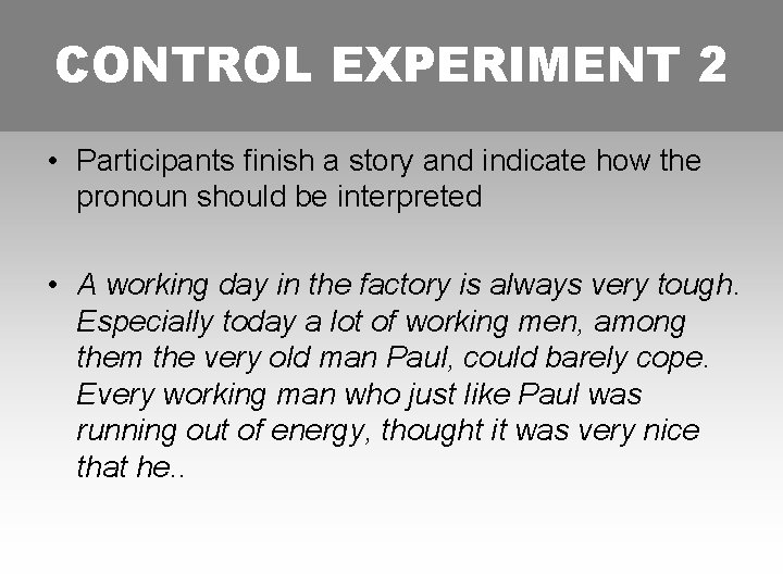 CONTROL EXPERIMENT 2 • Participants finish a story and indicate how the pronoun should