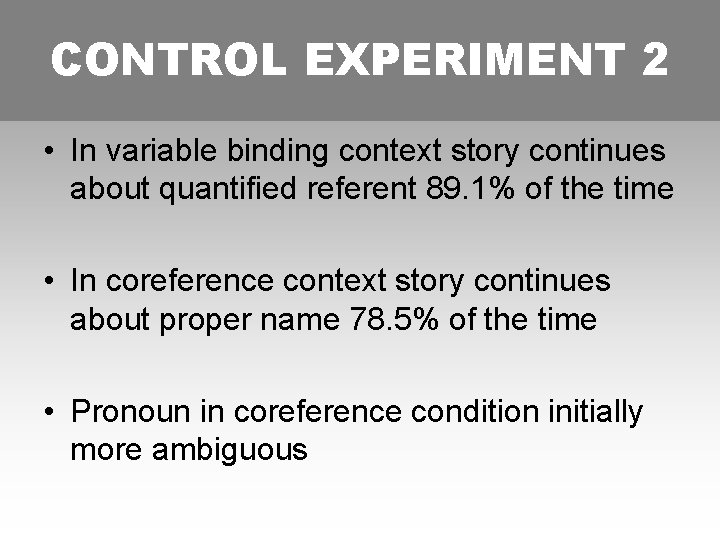 CONTROL EXPERIMENT 2 • In variable binding context story continues about quantified referent 89.