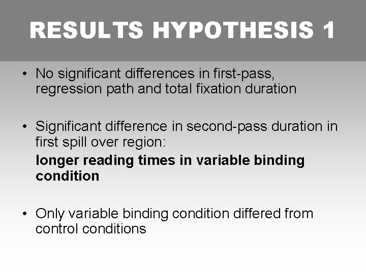 RESULTS HYPOTHESIS 1: 1 • No significant differences in first-pass, regression path and total