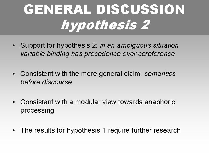 GENERAL DISCUSSION hypothesis 22 HYPOTHESIS • Support for hypothesis 2: in an ambiguous situation