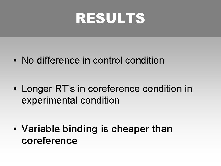 RESULTS • No difference in control condition • Longer RT’s in coreference condition in