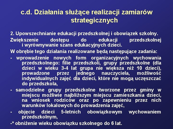 c. d. Działania służące realizacji zamiarów strategicznych 2. Upowszechnianie edukacji przedszkolnej i obowiązek szkolny.