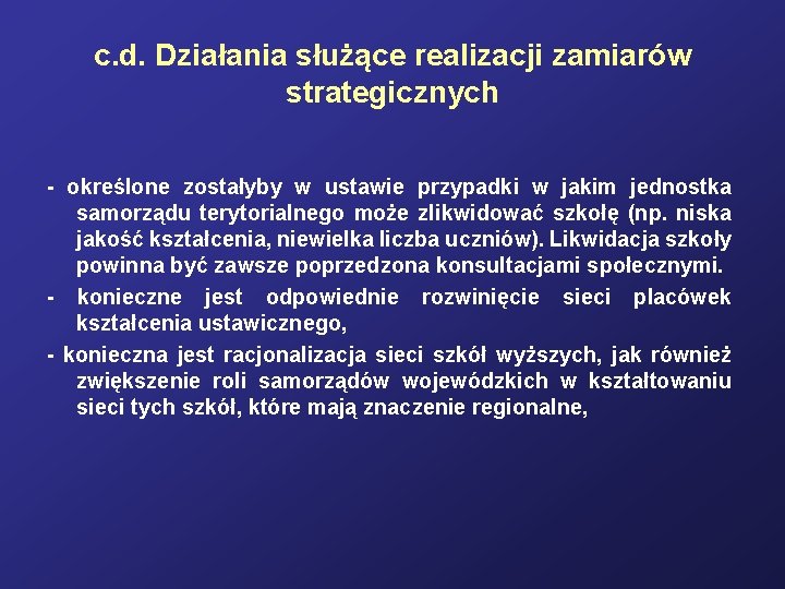 c. d. Działania służące realizacji zamiarów strategicznych - określone zostałyby w ustawie przypadki w