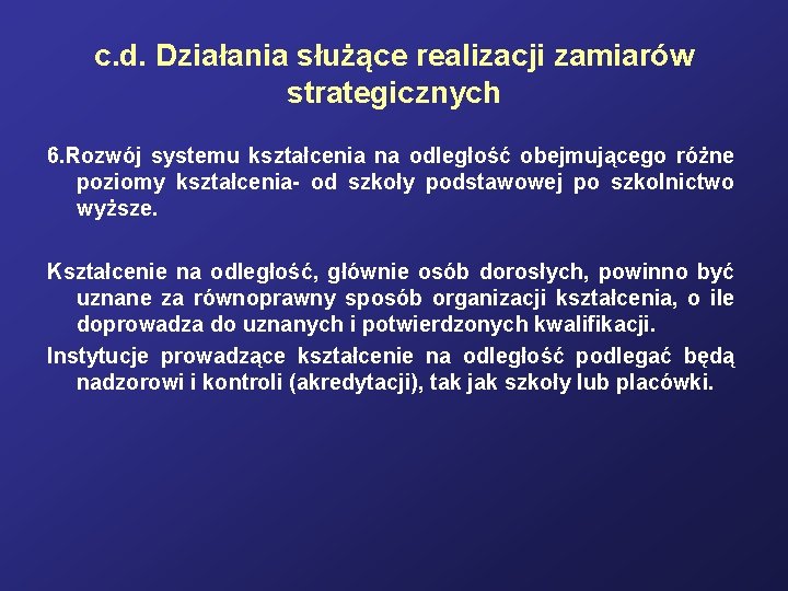 c. d. Działania służące realizacji zamiarów strategicznych 6. Rozwój systemu kształcenia na odległość obejmującego