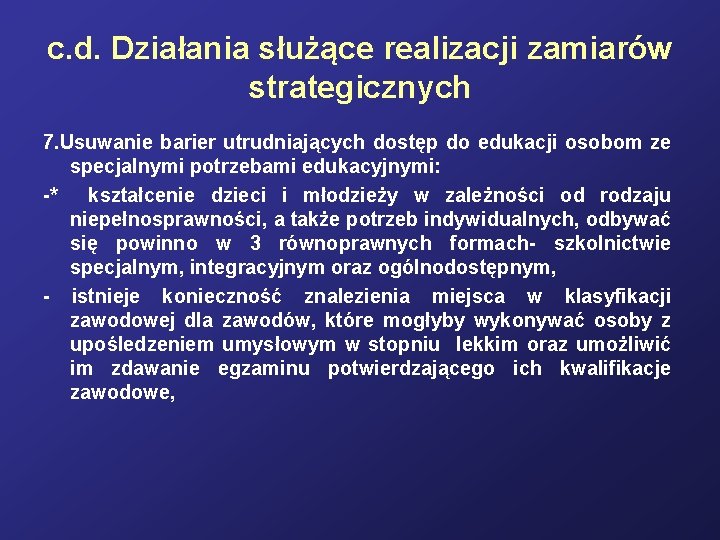 c. d. Działania służące realizacji zamiarów strategicznych 7. Usuwanie barier utrudniających dostęp do edukacji