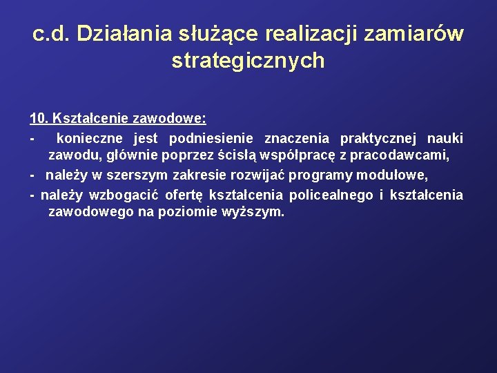 c. d. Działania służące realizacji zamiarów strategicznych 10. Kształcenie zawodowe: konieczne jest podniesienie znaczenia