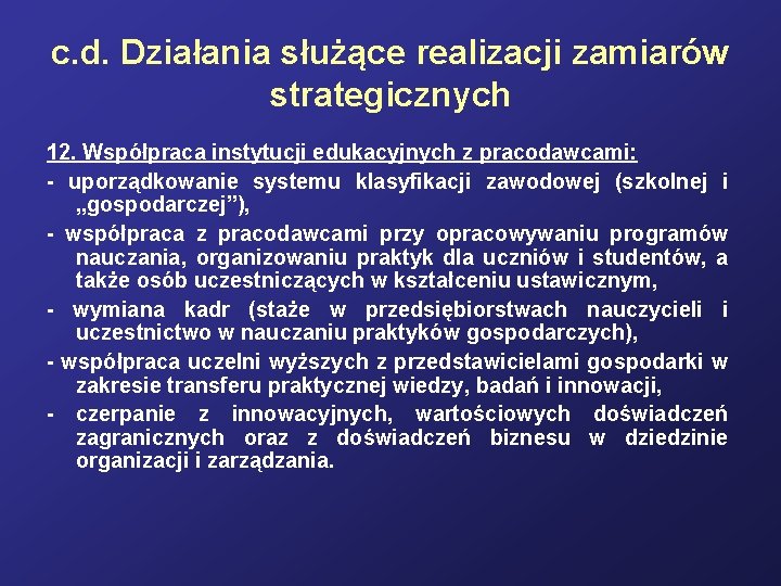 c. d. Działania służące realizacji zamiarów strategicznych 12. Współpraca instytucji edukacyjnych z pracodawcami: -