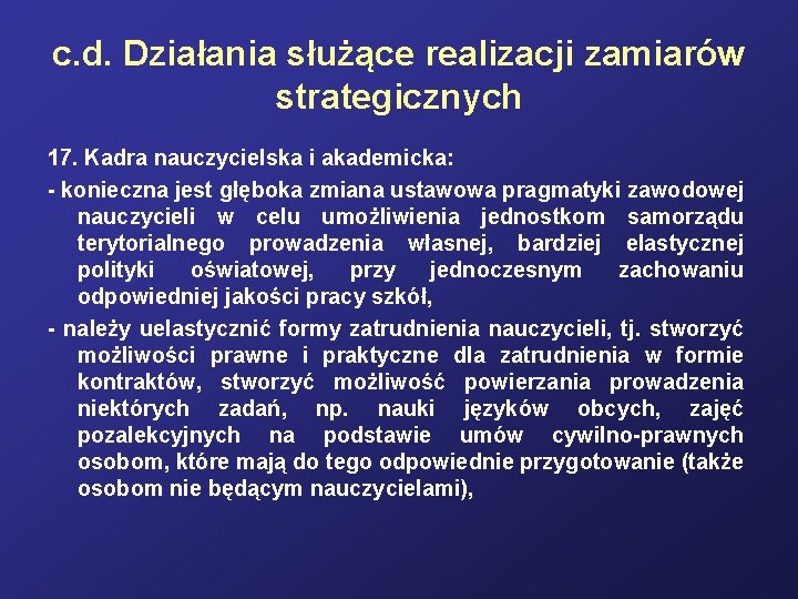 c. d. Działania służące realizacji zamiarów strategicznych 17. Kadra nauczycielska i akademicka: - konieczna