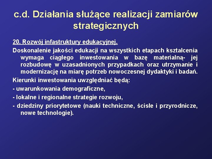 c. d. Działania służące realizacji zamiarów strategicznych 20. Rozwój infastruktury edukacyjnej. Doskonalenie jakości edukacji