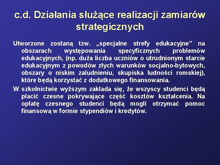 c. d. Działania służące realizacji zamiarów strategicznych Utworzone zostaną tzw. „specjalne strefy edukacyjne” na