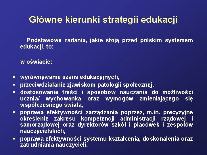 Główne kierunki strategii edukacji Podstawowe zadania, jakie stoją przed polskim systemem edukacji, to: w