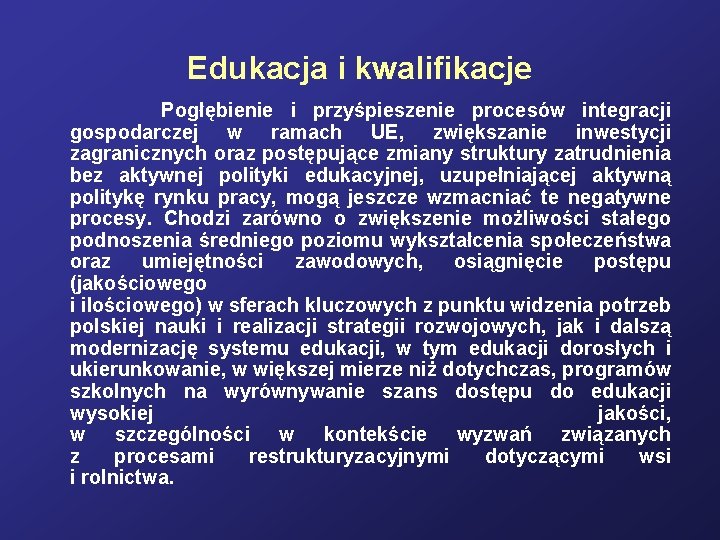 Edukacja i kwalifikacje Pogłębienie i przyśpieszenie procesów integracji gospodarczej w ramach UE, zwiększanie inwestycji