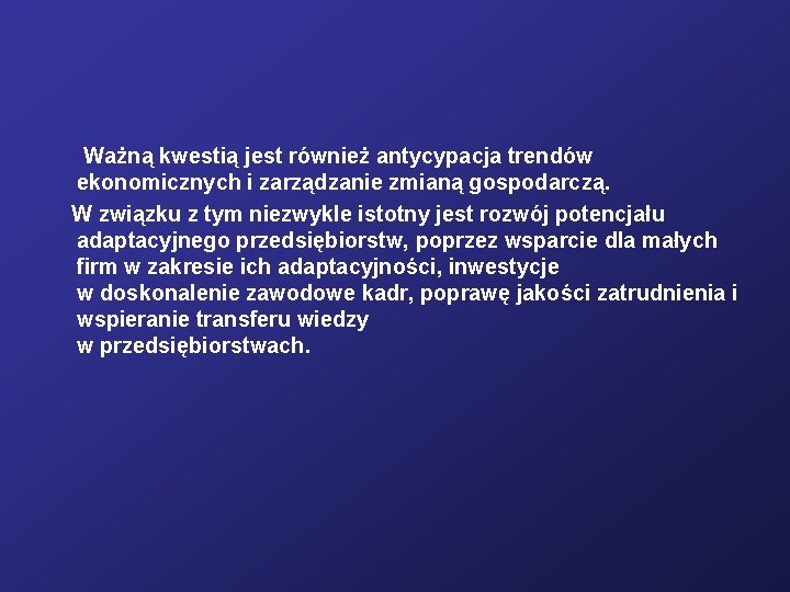 Ważną kwestią jest również antycypacja trendów ekonomicznych i zarządzanie zmianą gospodarczą. W związku z