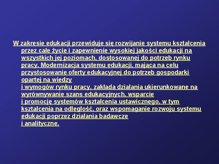 W zakresie edukacji przewiduje się rozwijanie systemu kształcenia przez całe życie i zapewnienie wysokiej