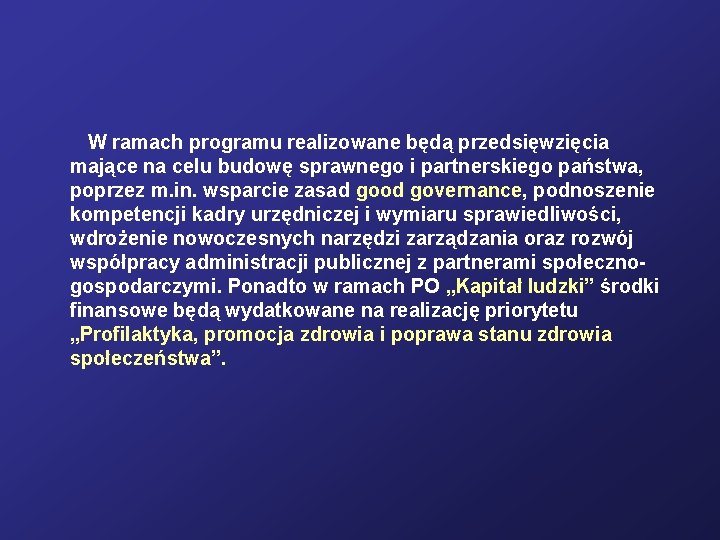 W ramach programu realizowane będą przedsięwzięcia mające na celu budowę sprawnego i partnerskiego państwa,