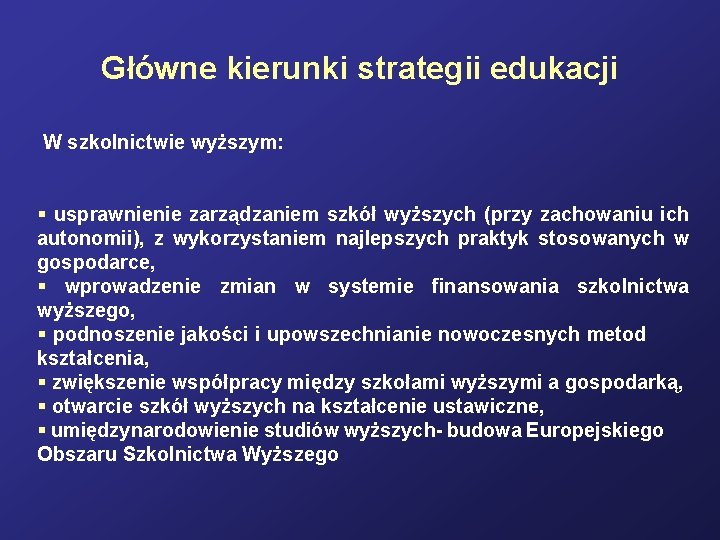 Główne kierunki strategii edukacji W szkolnictwie wyższym: usprawnienie zarządzaniem szkół wyższych (przy zachowaniu ich