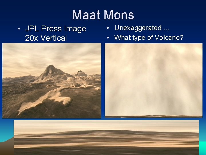 Maat Mons • JPL Press Image 20 x Vertical Exaggeration • Unexaggerated … •