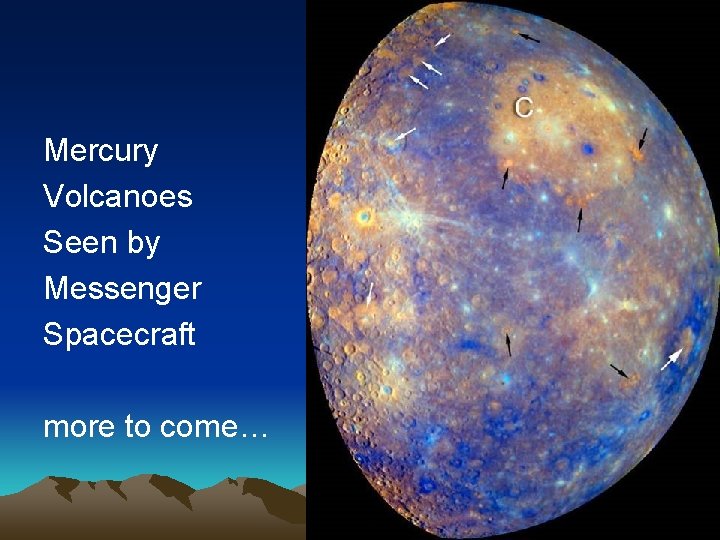 Mercury Volcanoes Seen by Messenger Spacecraft more to come… 