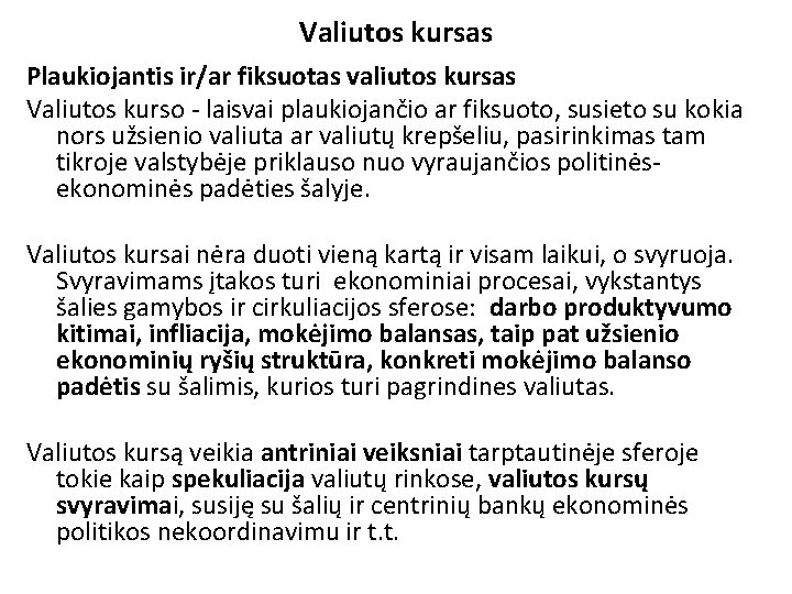 Valiutos kursas Plaukiojantis ir/ar fiksuotas valiutos kursas Valiutos kurso - laisvai plaukiojančio ar fiksuoto,