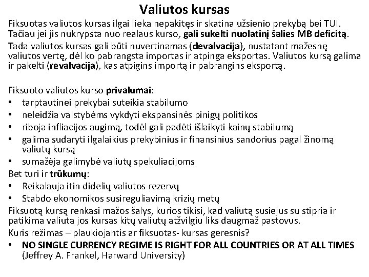 Valiutos kursas Fiksuotas valiutos kursas ilgai lieka nepakitęs ir skatina užsienio prekybą bei TUI.