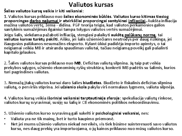 Valiutos kursas Šalies valiutos kursą veikia ir kiti veiksniai: 1. Valiutos kursas priklauso nuo