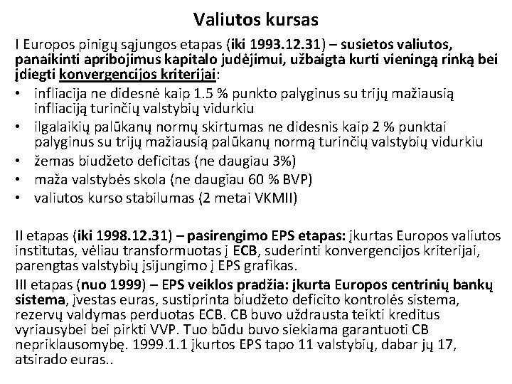 Valiutos kursas I Europos pinigų sąjungos etapas (iki 1993. 12. 31) – susietos valiutos,