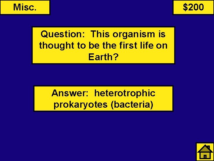 Misc. $200 Question: This organism is thought to be the first life on Earth?