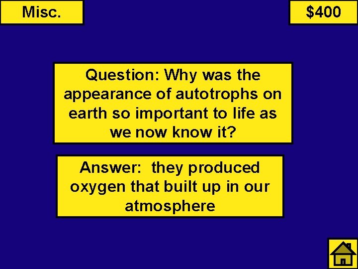 Misc. $400 Question: Why was the appearance of autotrophs on earth so important to