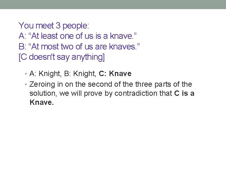 You meet 3 people: A: “At least one of us is a knave. ”