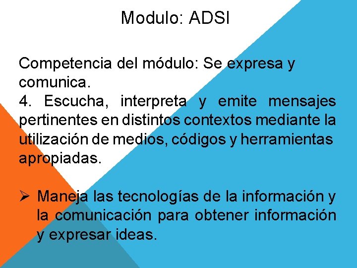 Modulo: ADSI Competencia del módulo: Se expresa y comunica. 4. Escucha, interpreta y emite