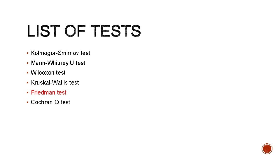 § Kolmogor-Smirnov test § Mann-Whitney U test § Wilcoxon test § Kruskal-Wallis test §