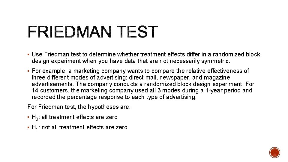 § Use Friedman test to determine whether treatment effects differ in a randomized block