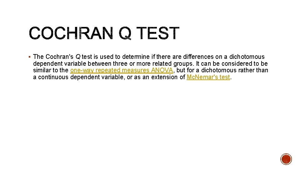 § The Cochran's Q test is used to determine if there are differences on
