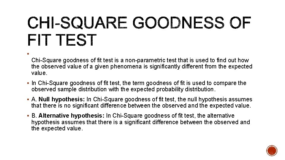 § Chi-Square goodness of fit test is a non-parametric test that is used to