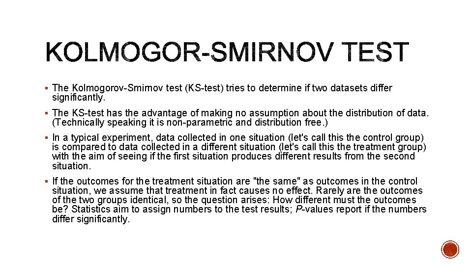 § The Kolmogorov-Smirnov test (KS-test) tries to determine if two datasets differ significantly. §